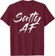 Salty AF T-Shirt - T-Shirt | Maroon