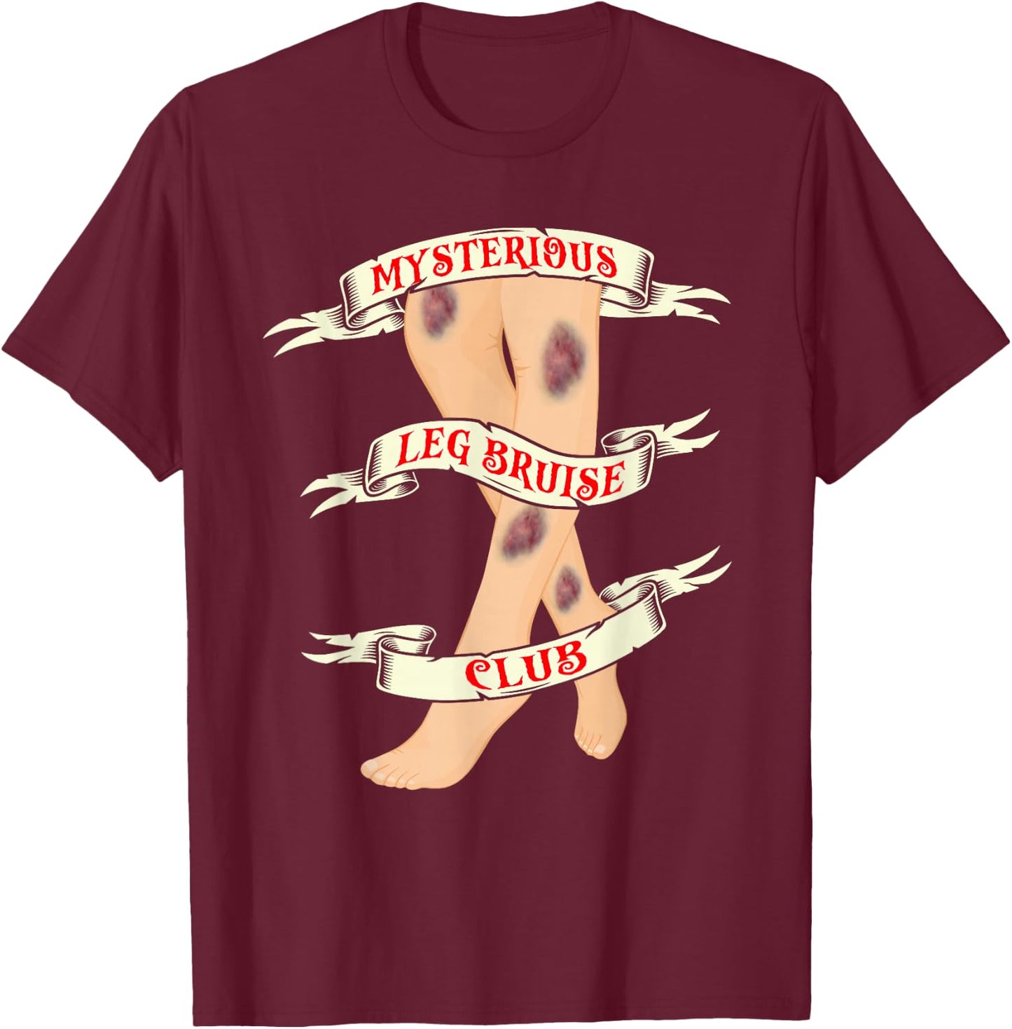 Mysterious Leg Bruise Club - Funny Clumsy Person T-Shirt - T-Shirt | Maroon