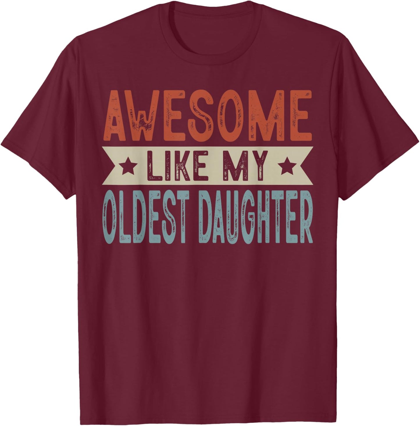 Awesome Like My Oldest Daughter Retro Aesthetic Graphic T-Shirt - T-Shirt | Maroon