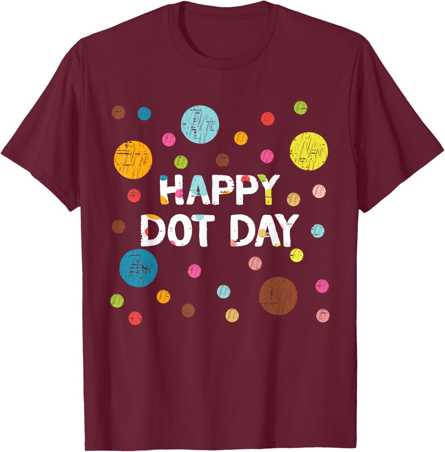 Happy Dot Day Shirts For Kids Girls Teacher September 15th T-Shirt - T-Shirt | Maroon