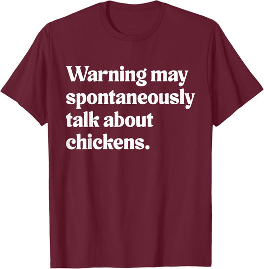 Warning May Spontaneously Talk About Chickens T-Shirt - T-Shirt | Maroon