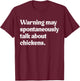 Warning May Spontaneously Talk About Chickens T-Shirt - T-Shirt | Maroon