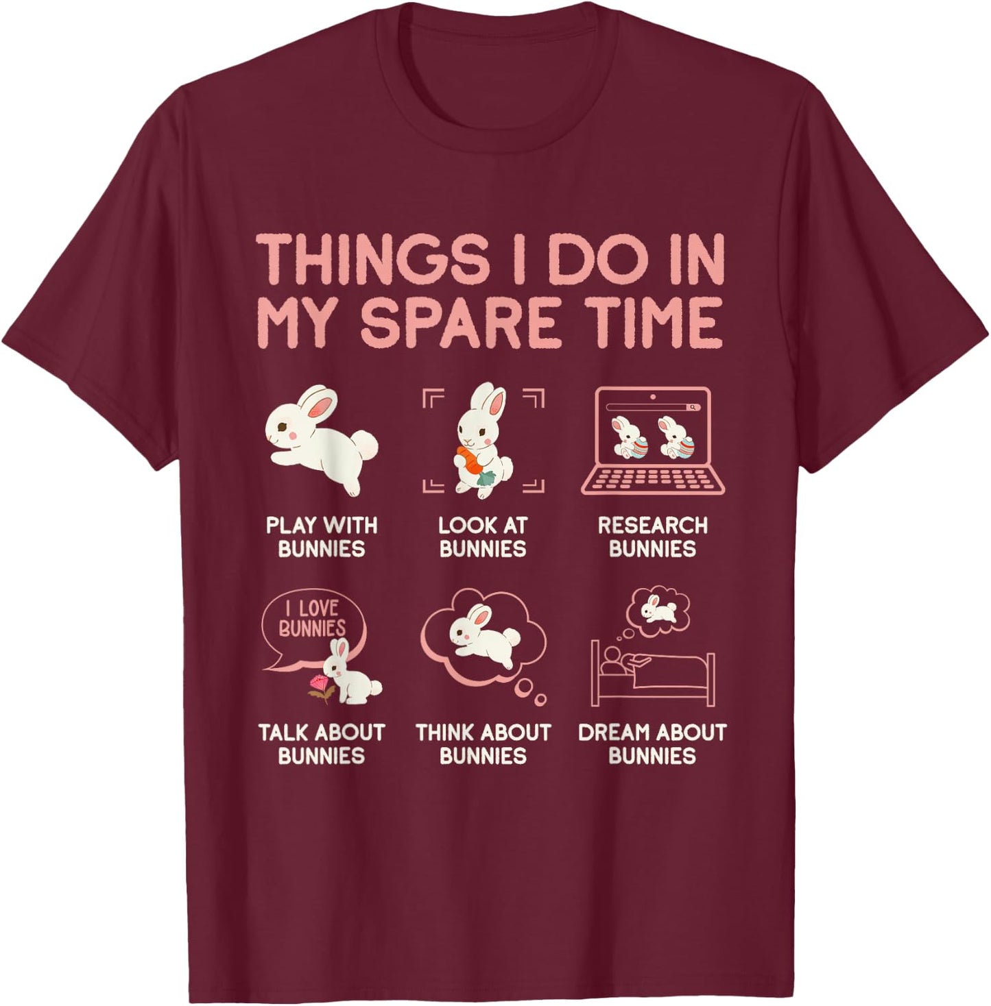 Things I Do In My Spare Time Bunny Rabbit T-Shirt - T-Shirt | Maroon
