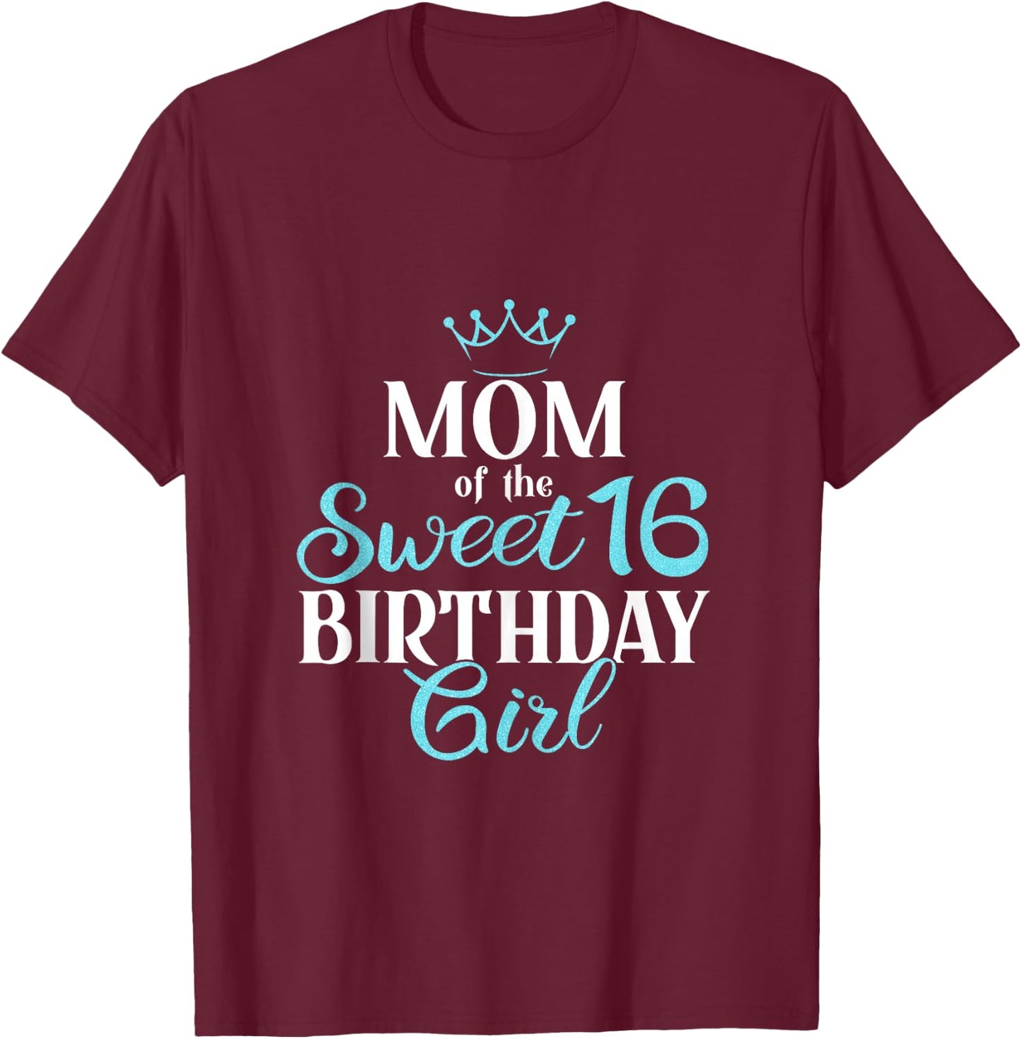 Mom of Sweet 16th Birthday Sixteen Squad Bday Party Blue T-Shirt - T-Shirt | Maroon