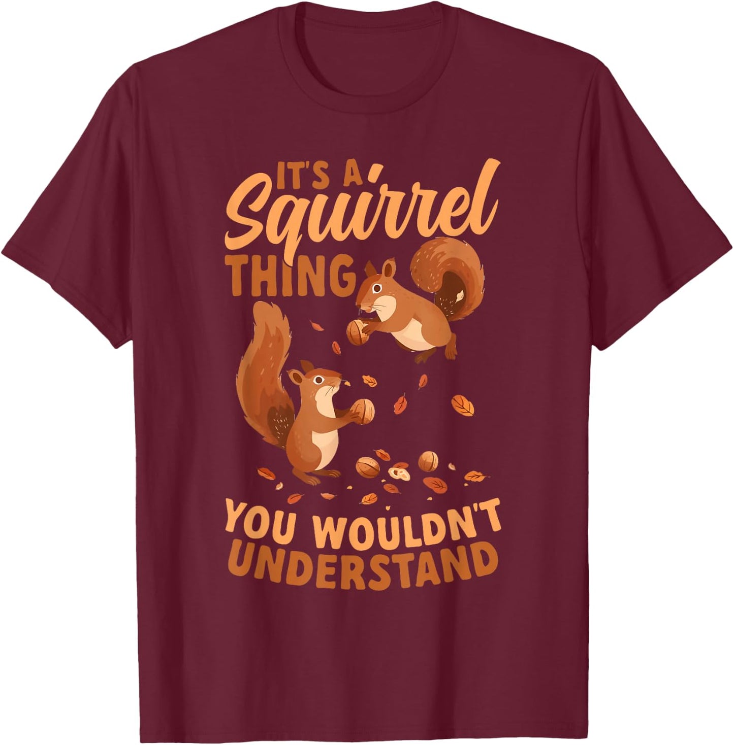 Funny Squirrel Lover T-Shirt - T-Shirt | Maroon