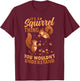 Funny Squirrel Lover T-Shirt - T-Shirt | Maroon