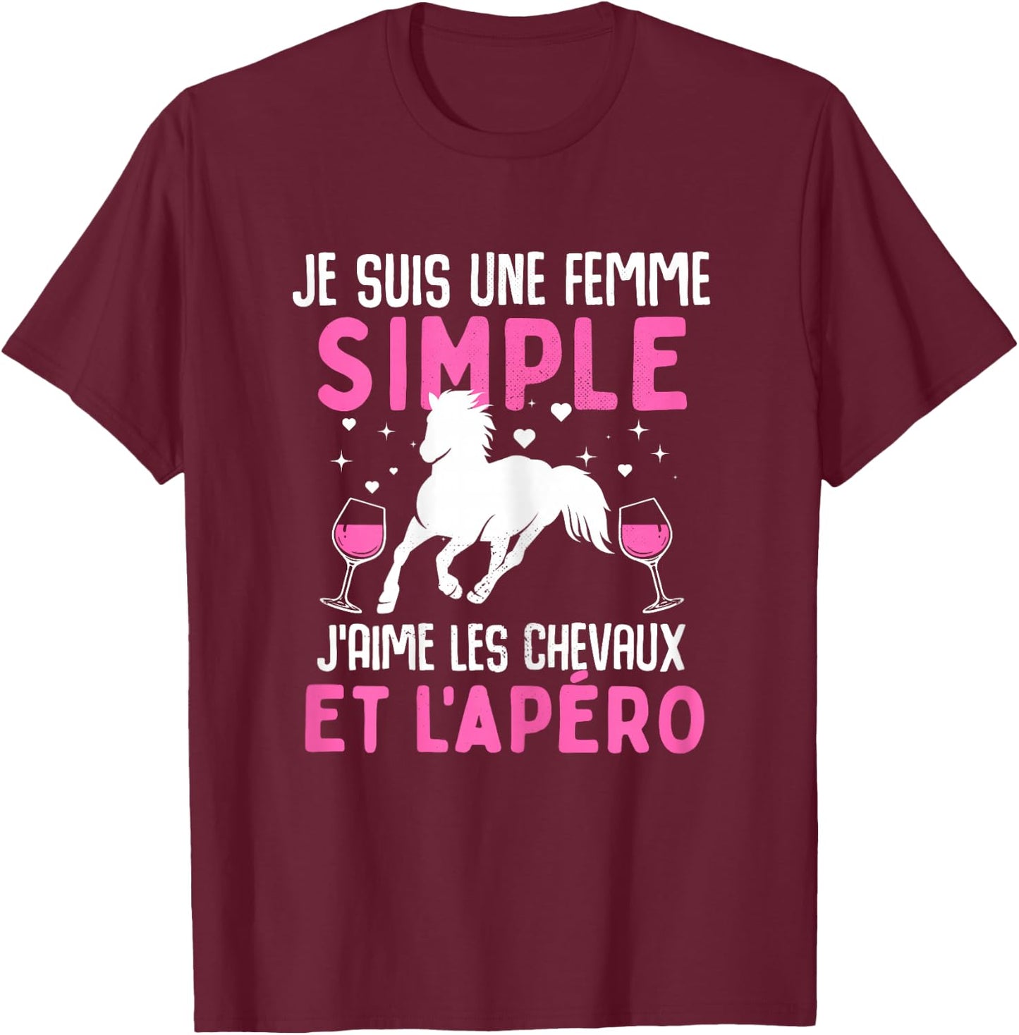 I am simple woman I love horses and aperitif horse , Black, Female X-Small T-Shirt - T-Shirt | Maroon
