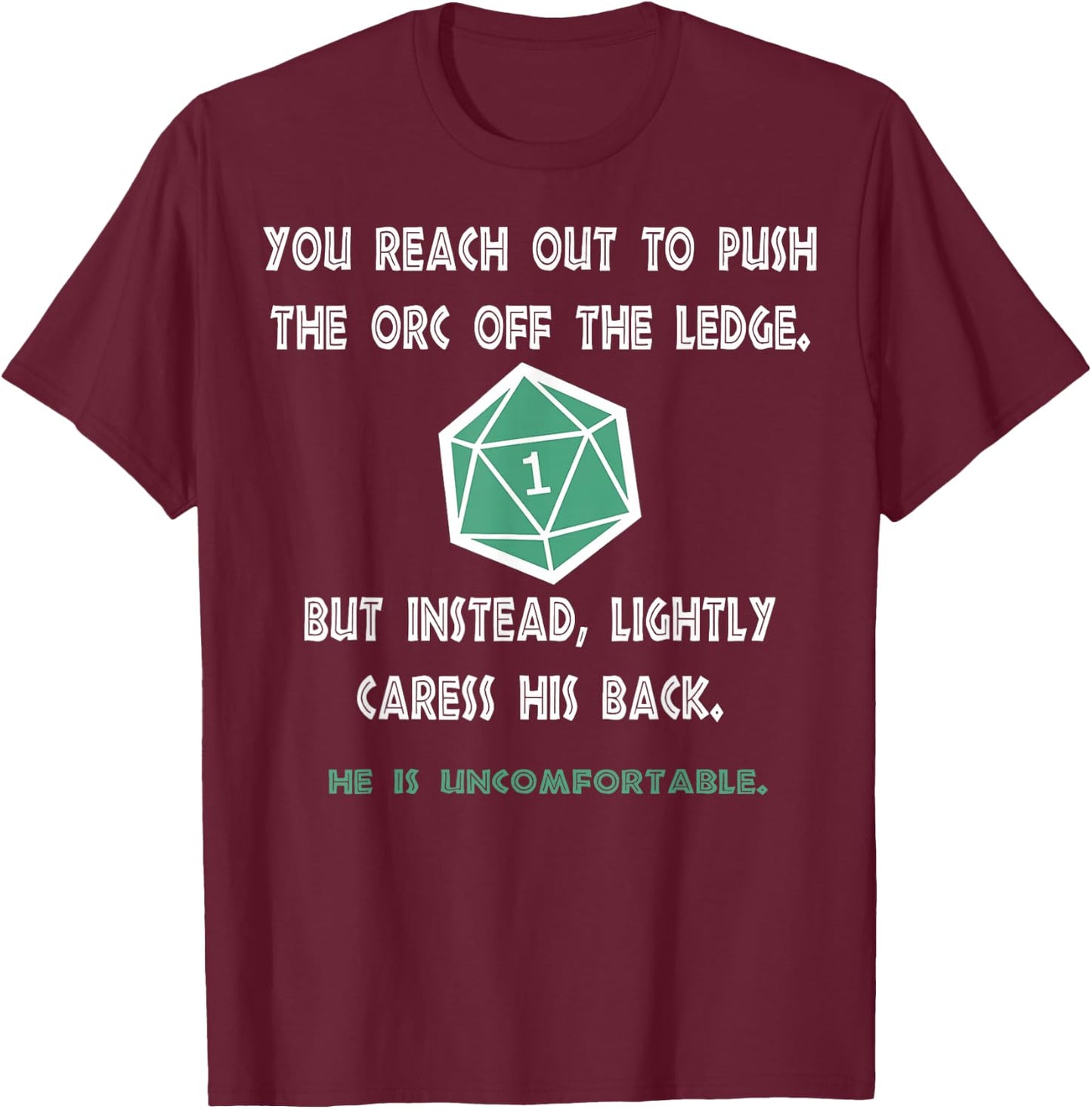 Roleplaying Dice Gamer Dragon You reach out to push the orc T-Shirt - T-Shirt | Maroon