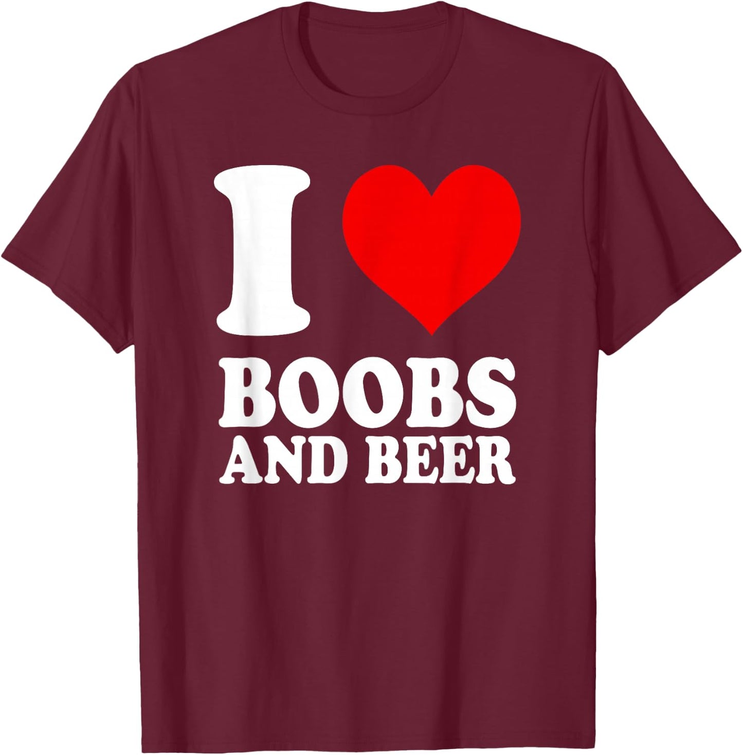 I Love Boobs and Beer , black T-Shirt - T-Shirt | Maroon