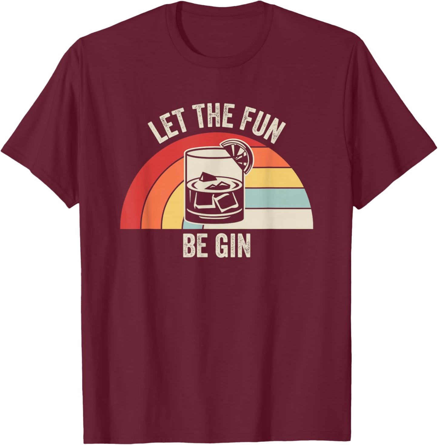Let The Fun Be Gin Funny Cocktail Pun Retro Vintage Sunset T-Shirt - T-Shirt | Maroon