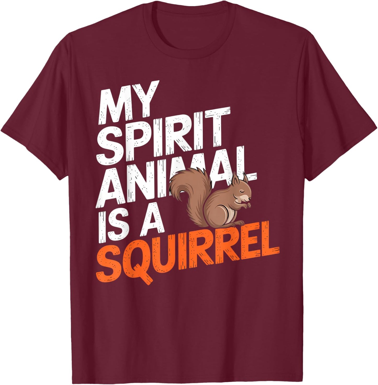 My Spirit Animal Is a Squirrel – Cute & Funny Animal Love T-Shirt - T-Shirt | Maroon