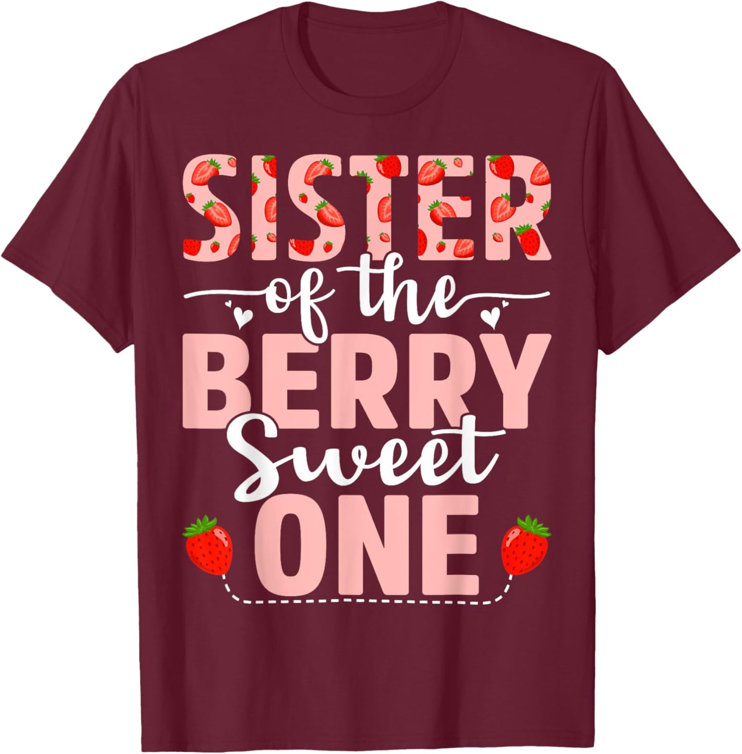 Sister Of The Berry Sweet One Birthday Strawberry Sister T-Shirt - T-Shirt | Maroon