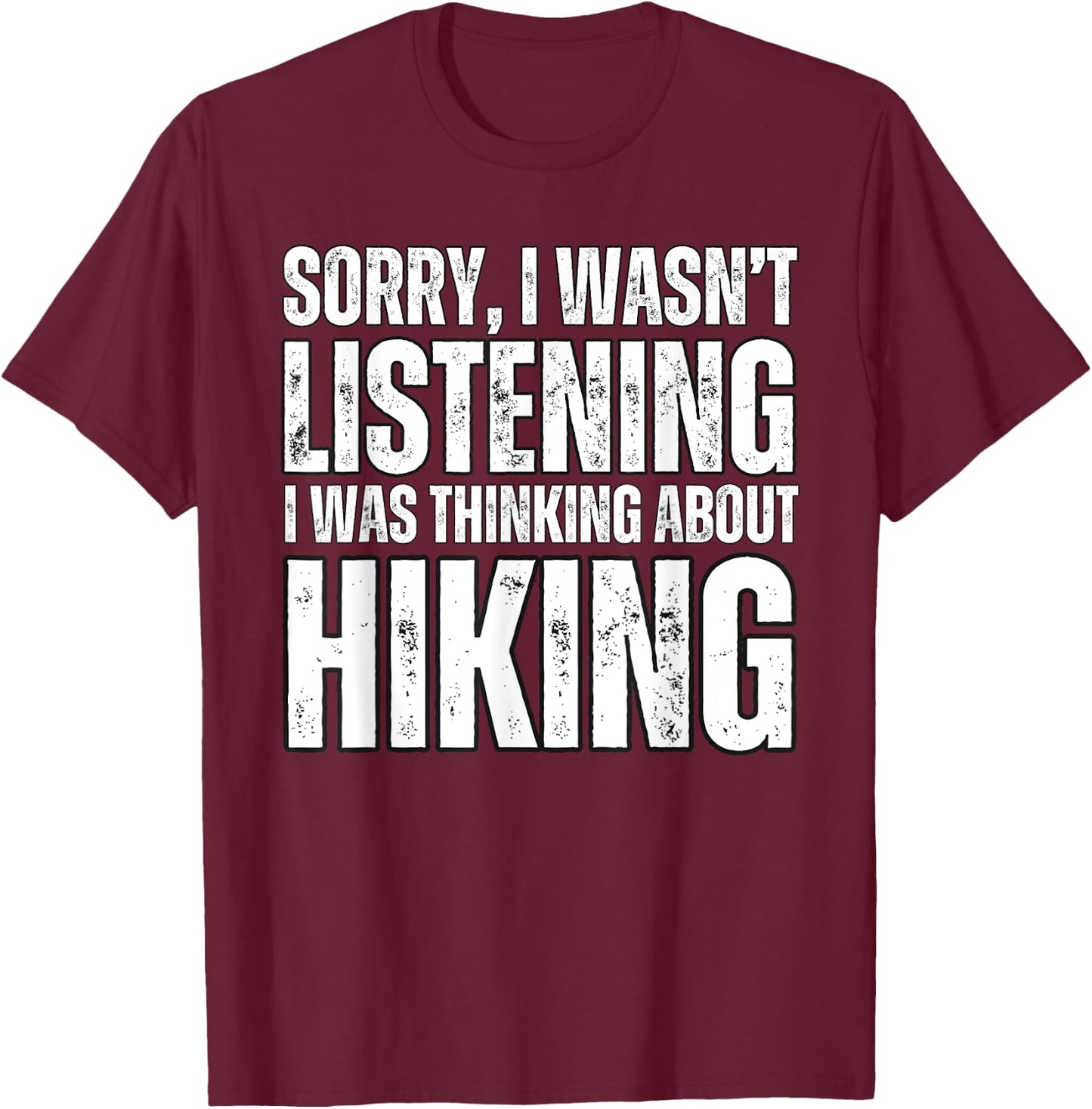 Sorry Thinking About Hiking Funny Hiker Outdoor Nature T-Shirt - T-Shirt | Maroon