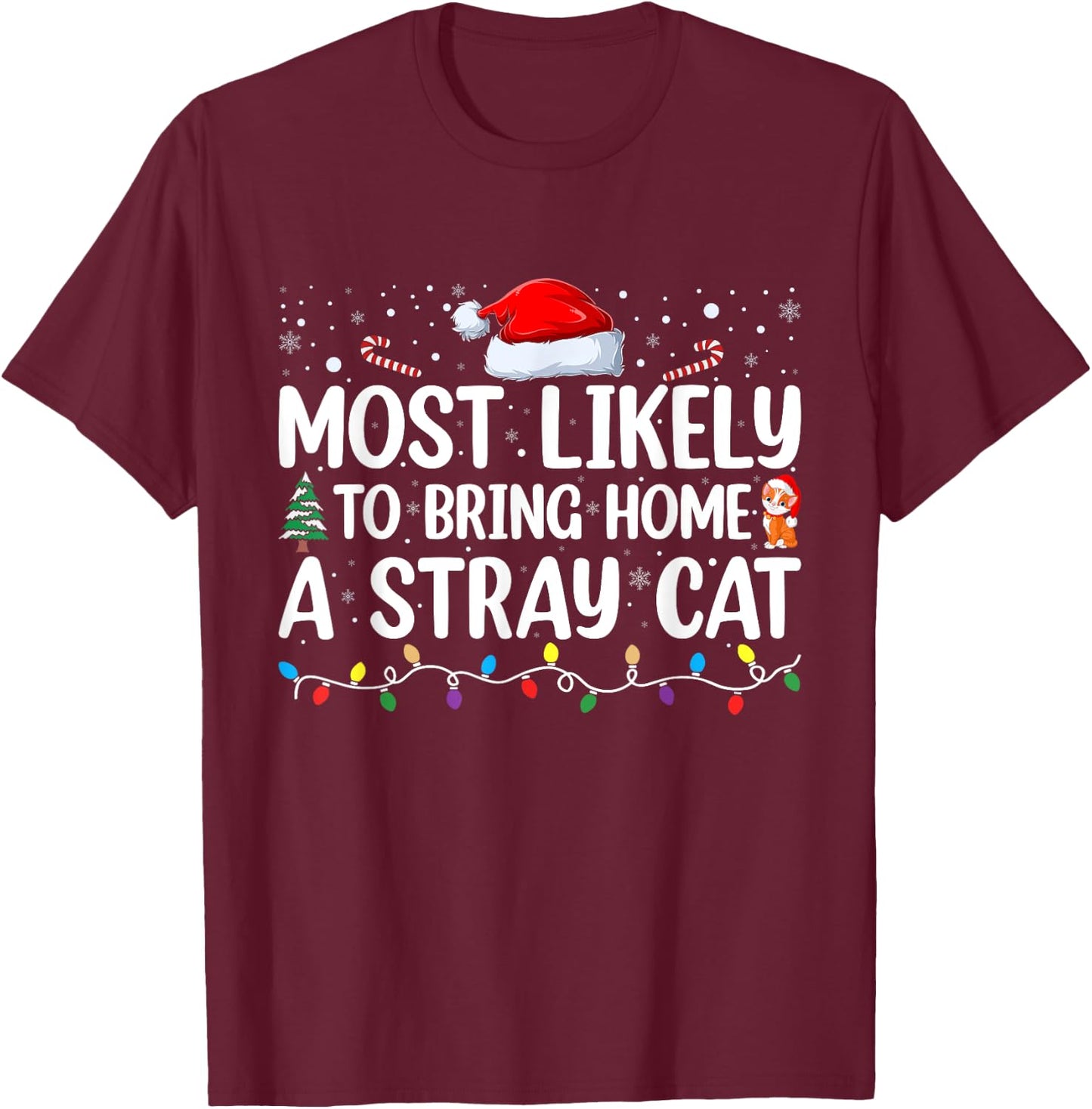 Most Likely To Bring Home A Stray Cat Matching Christmas Men Women Kids T-Shirt - T-Shirt | Maroon