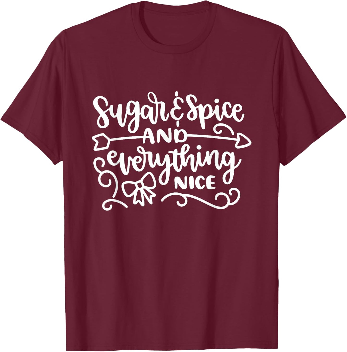 Sugar And Spice And Everything Nice Cute Girly T-Shirt - T-Shirt | Maroon