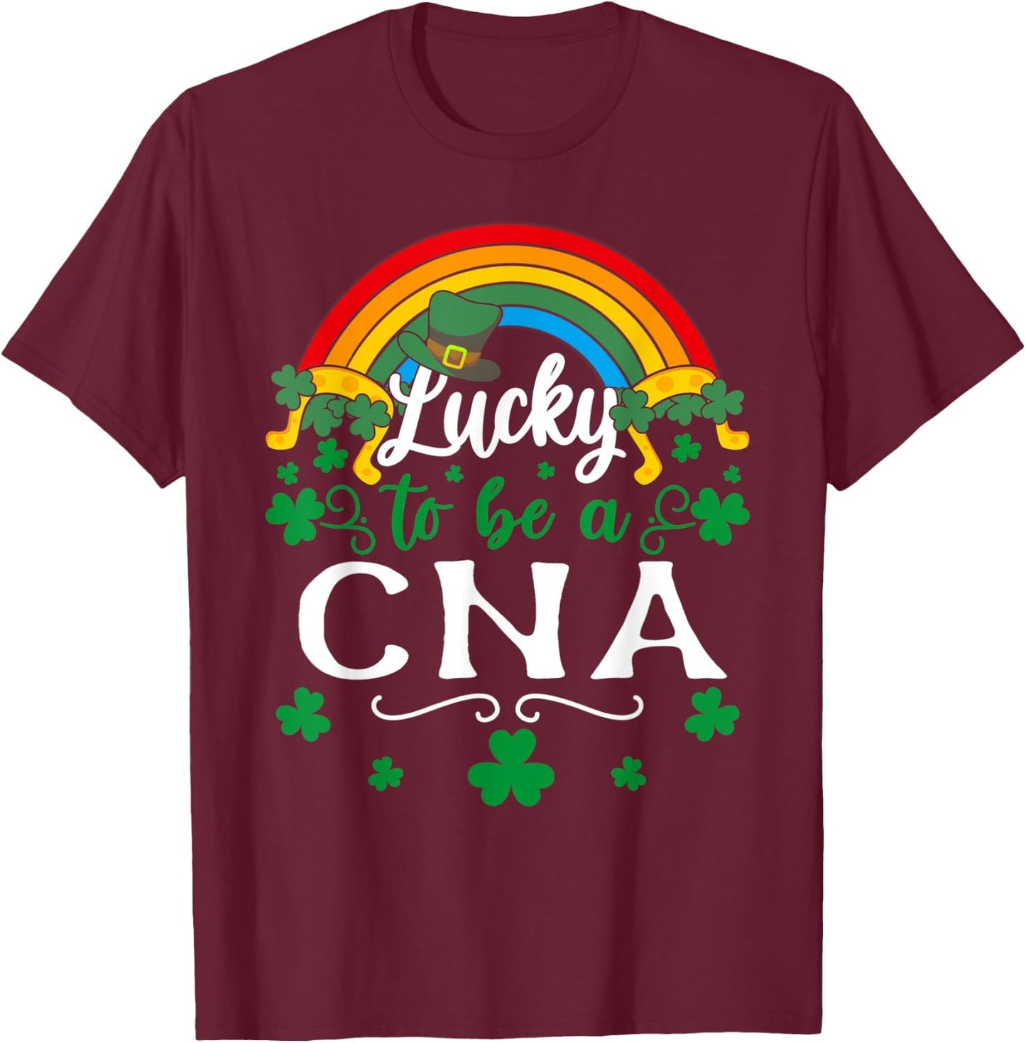 Lucky To Be A CNA St Patricks Day T-Shirt - T-Shirt | Maroon