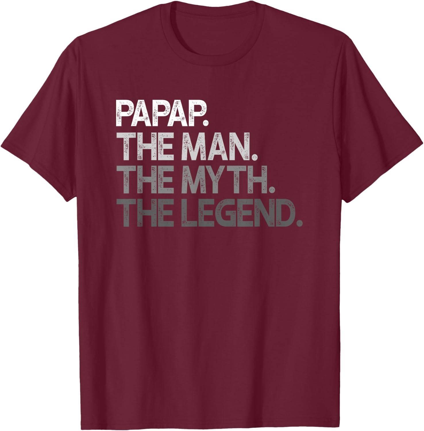 Papap Shirt Gift: The Man The Myth The Legend T-Shirt - T-Shirt | Maroon