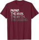 Papap Shirt Gift: The Man The Myth The Legend T-Shirt - T-Shirt | Maroon