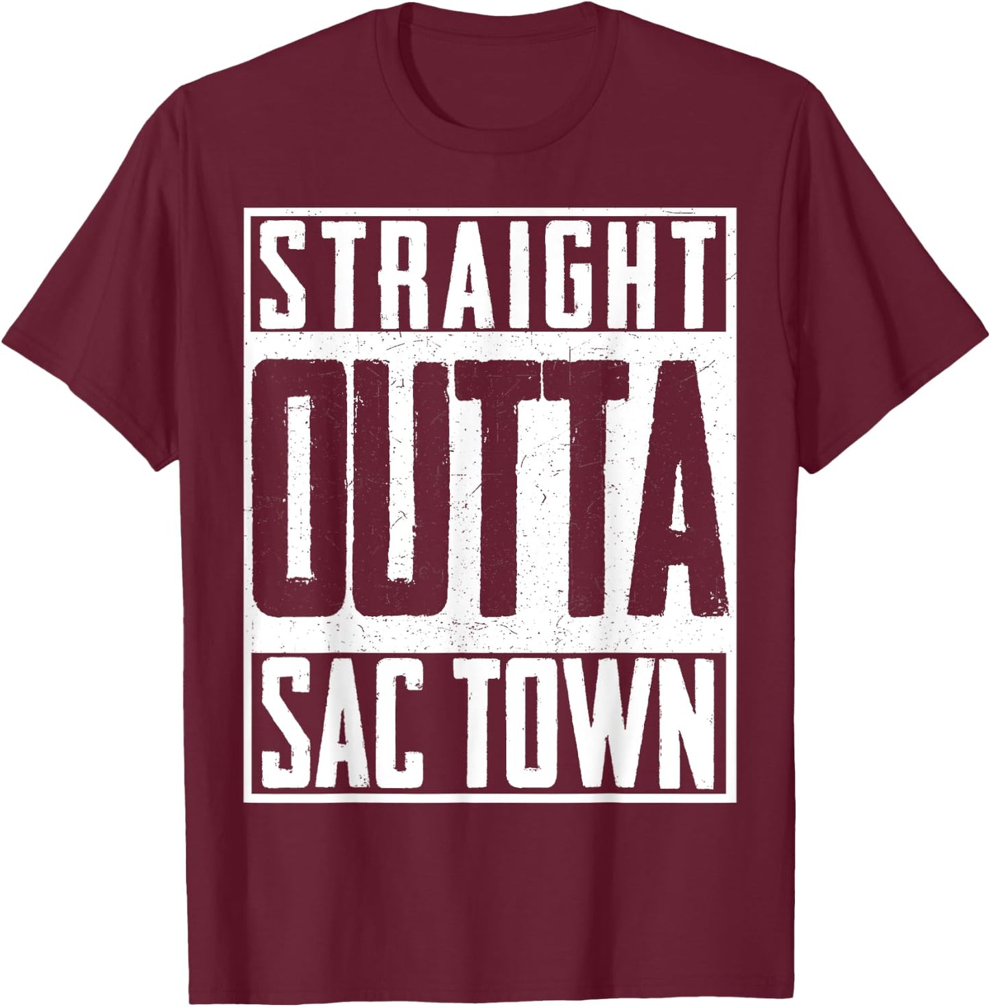 Straight Outta Sac Town Sacramento Cali California US T-Shirt - T-Shirt | Maroon