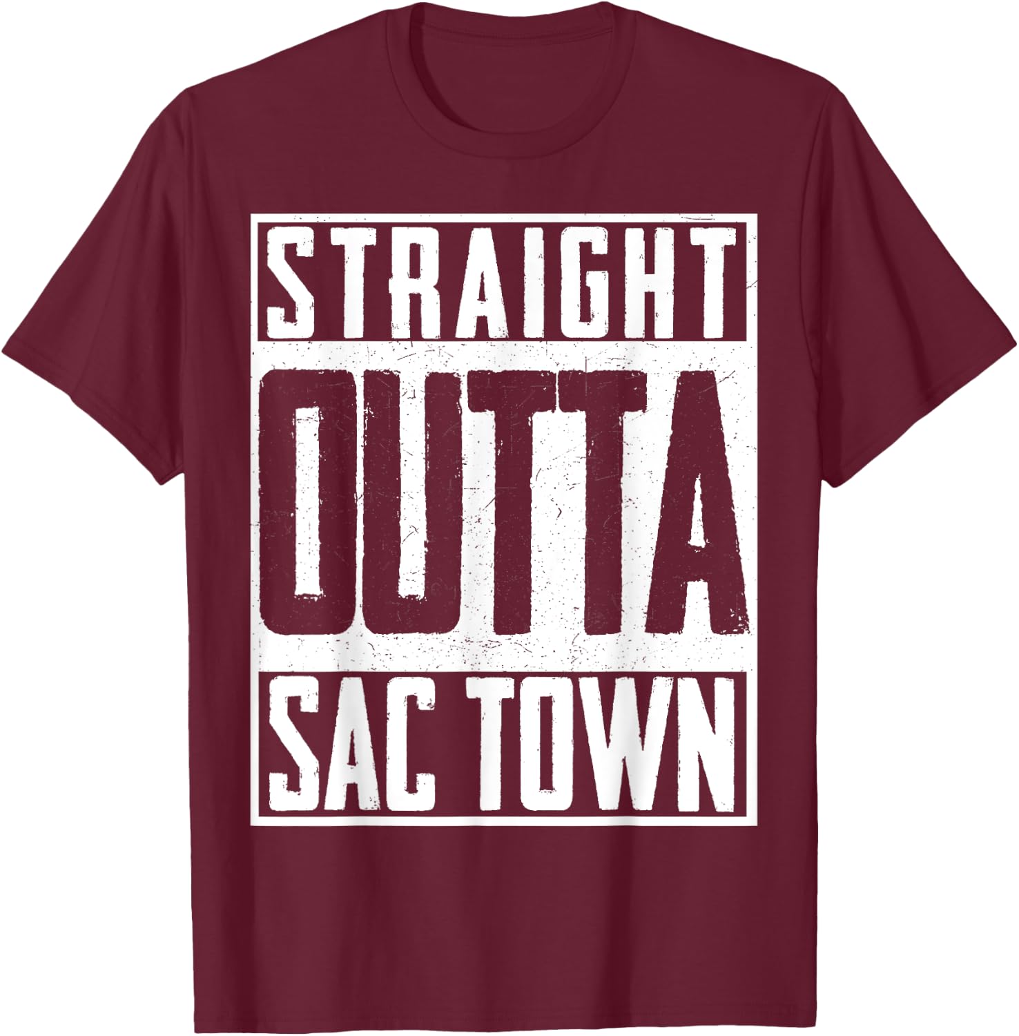 Straight Outta Sac Town Sacramento Cali California US T-Shirt - T-Shirt | Maroon