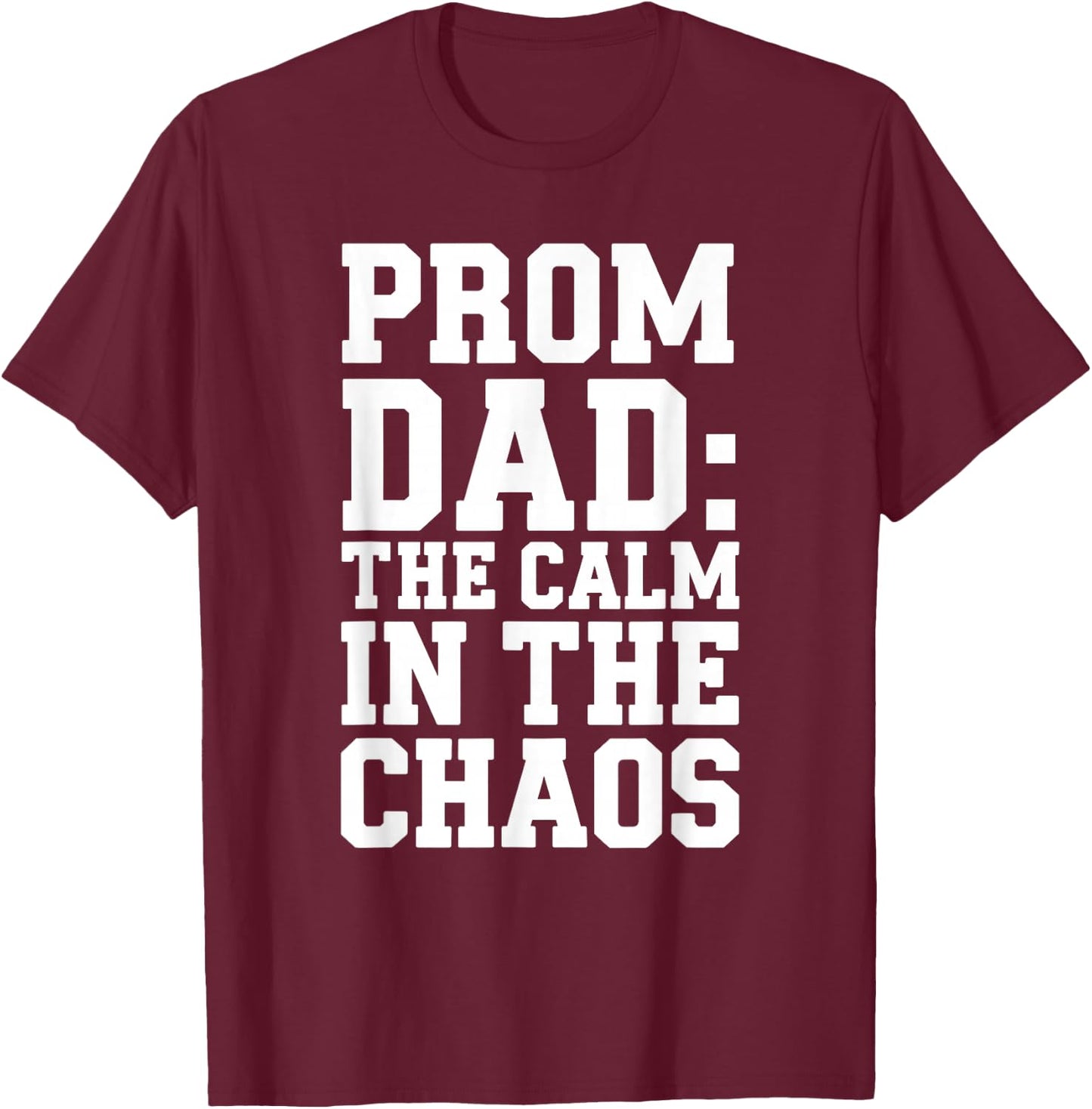 Funny Prom Chaperone Father Of The Prom Queen Or King's Dad T-Shirt - T-Shirt | Maroon