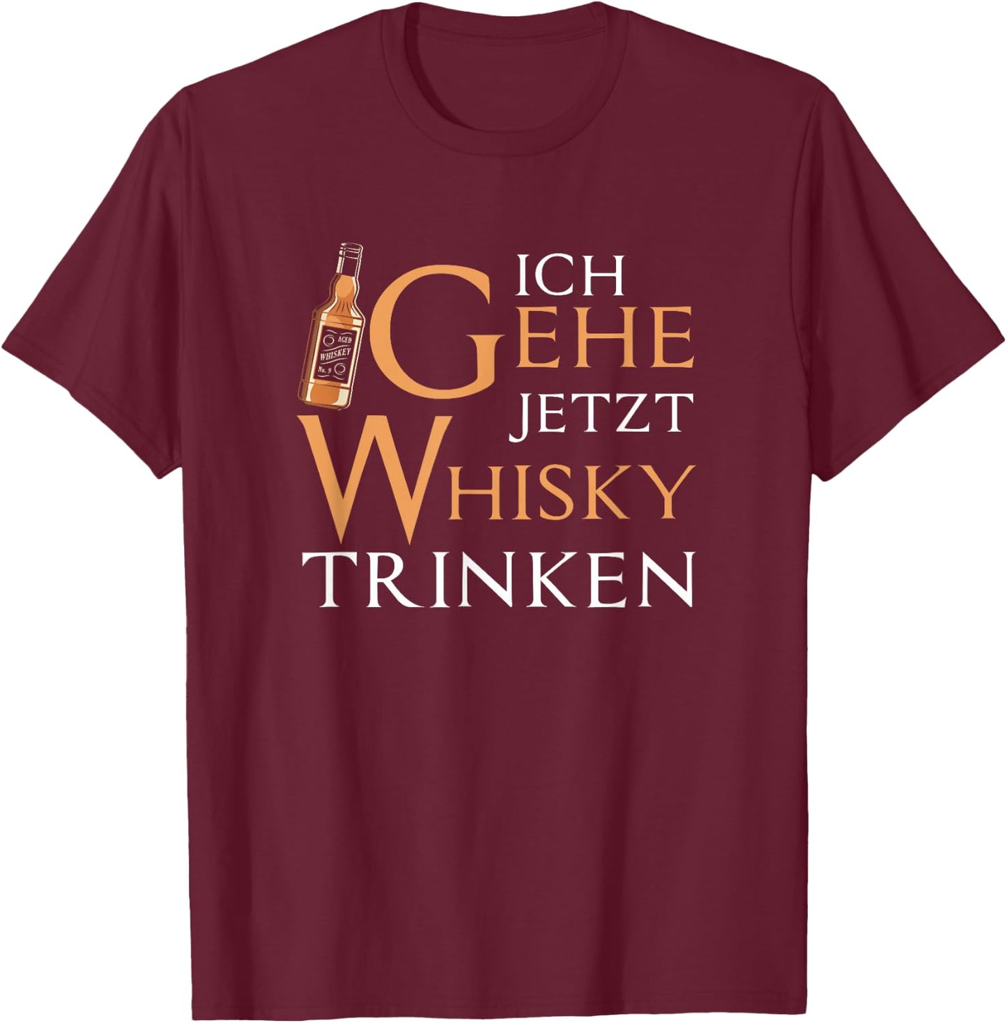 "Ich Gehe Jetzt Whisky Drink" , black, s T-Shirt - T-Shirt | Maroon