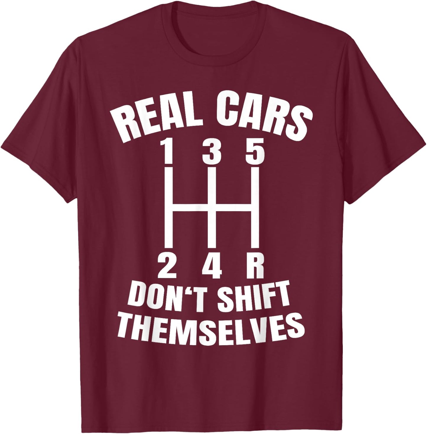 Real cars don't shift themselves Mechanic Auto Racing T-Shirt - T-Shirt | Maroon
