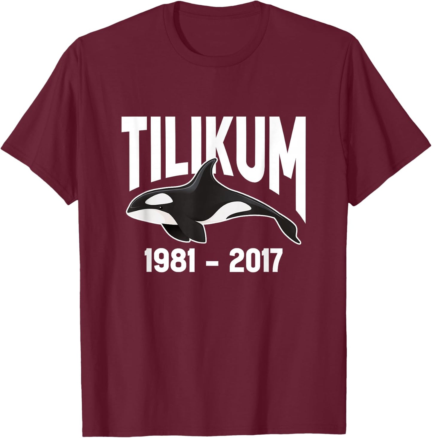 Tilikum 1981-2017 Free Tilikum Save Tilly Orca Whale T-Shirt - T-Shirt | Maroon