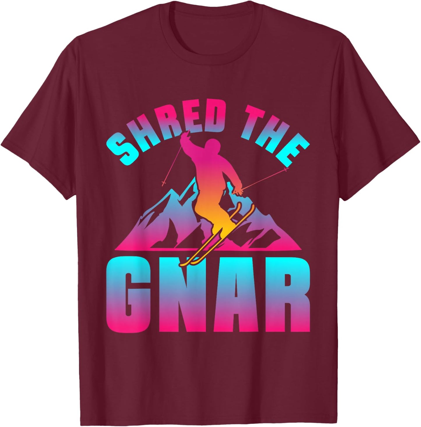 Retro Ski 90s 80s Skiing Outfit Shred The Gnar Skiing T-Shirt - T-Shirt | Maroon