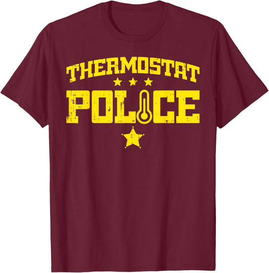 Thermostat Police Fathers Day Temperature Officer Dad Papa T-Shirt - T-Shirt | Maroon