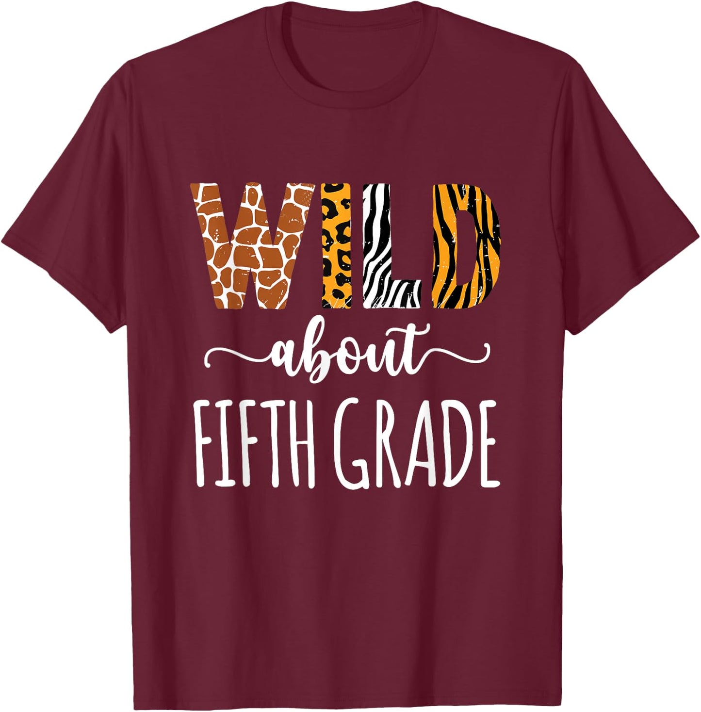 Wild About Fifth Grade Teacher Safari Animals Leopard Print T-Shirt - T-Shirt | Maroon
