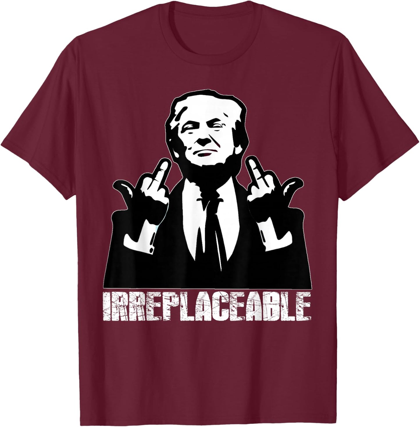 Trump, the President's Irreplaceable Middle Finger , Black, S T-Shirt - T-Shirt | Maroon