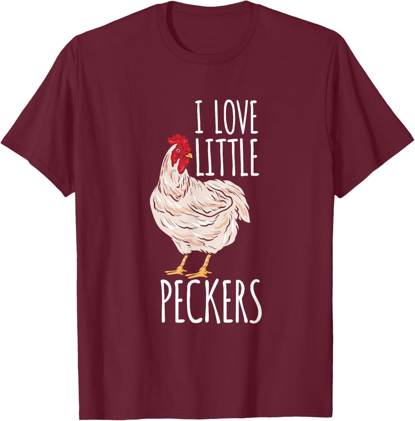 Life On A Farm I Love Little Peckers Funny Chicken Lover T-Shirt - T-Shirt | Maroon
