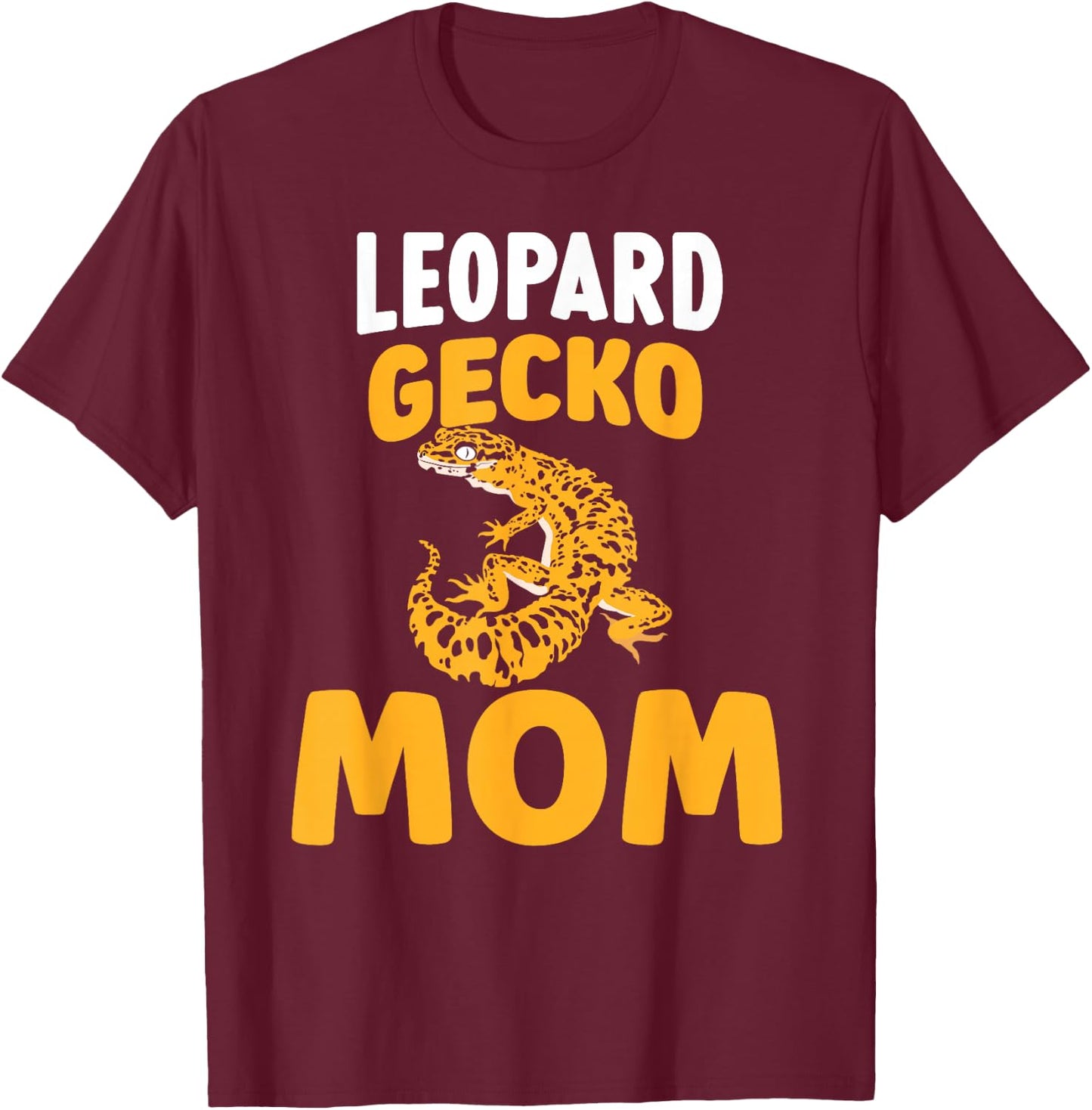 Leopard Gecko Mom Reptile Lizards Lizard Leopard Gecko T-Shirt - T-Shirt | Maroon