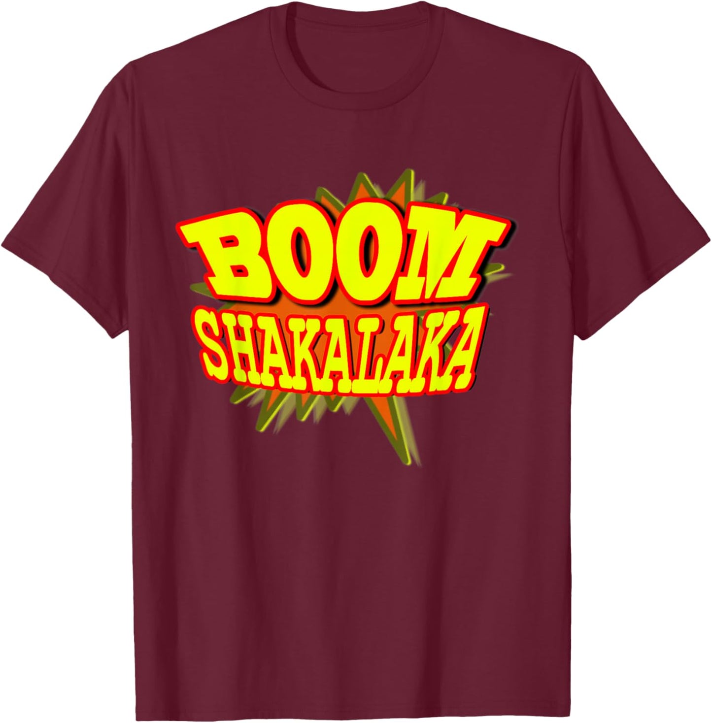 Boom Shakalaka T-Shirt - T-Shirt | Maroon