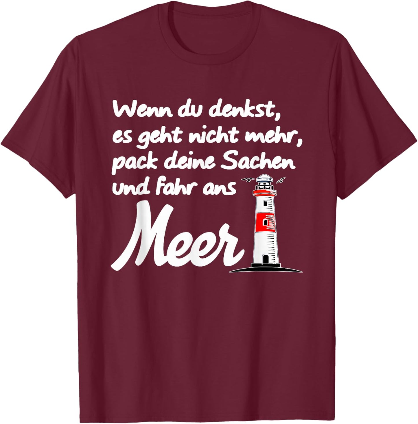 Meer Ostsee Nordsee Spruch Strand Leuchtturm T-Shirt - T-Shirt | Maroon