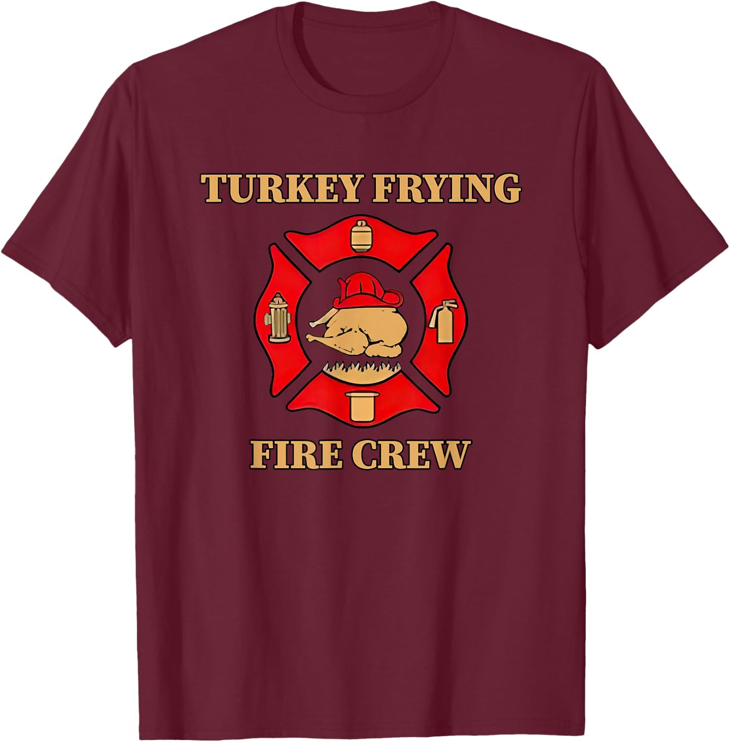 Turkey Frying Fire Crew T-Shirt - T-Shirt | Maroon