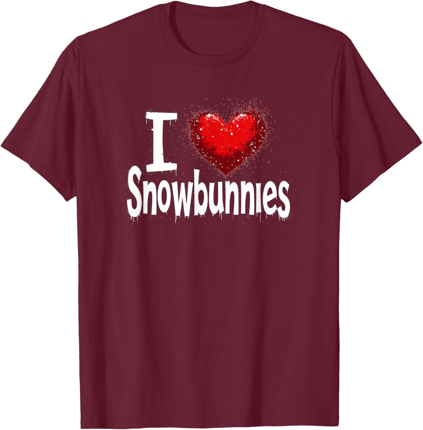 I Love Snowbunnies Funny Cute Snow Bunny Lover T-Shirt - T-Shirt | Maroon