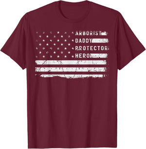 Arborist Daddy Protector Hero Fathers Day American Flag T-Shirt - T-Shirt | Maroon