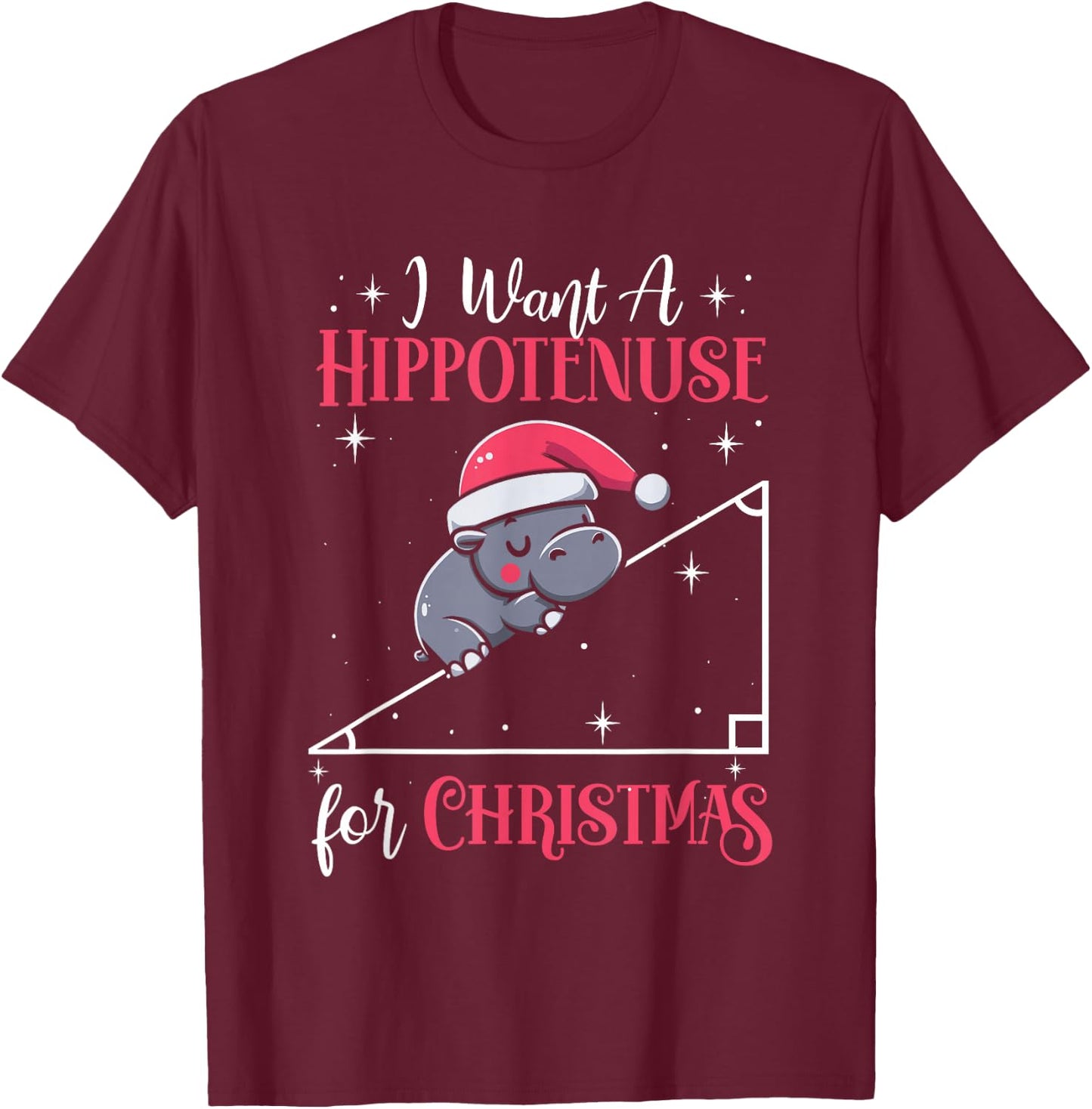 I Want A Hippotenuse For Christmas Funny Math Hippopotamus T-Shirt - T-Shirt | Maroon