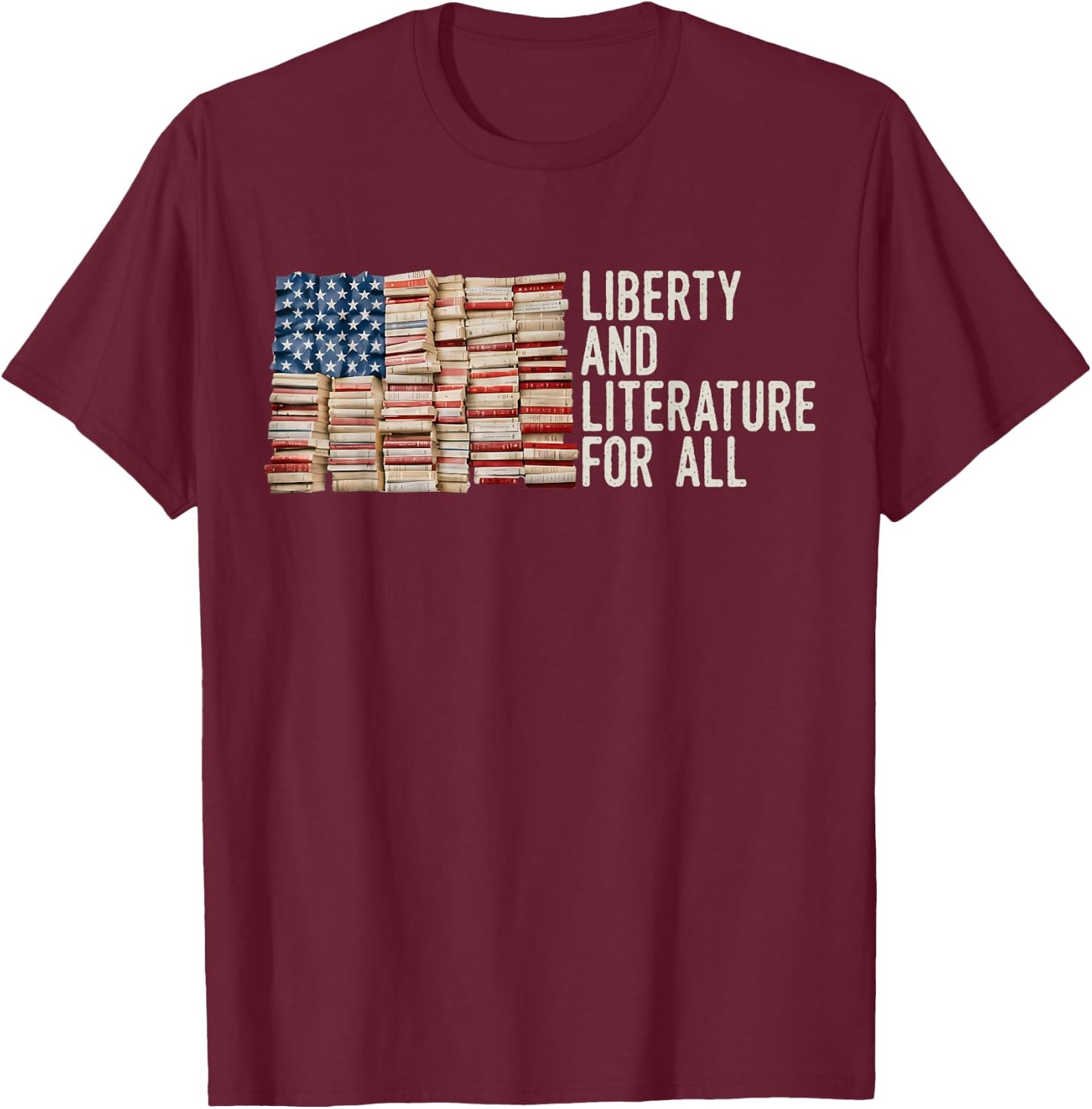 Liberty and Literature for All Reading USA Book Lover T-Shirt - T-Shirt | Maroon