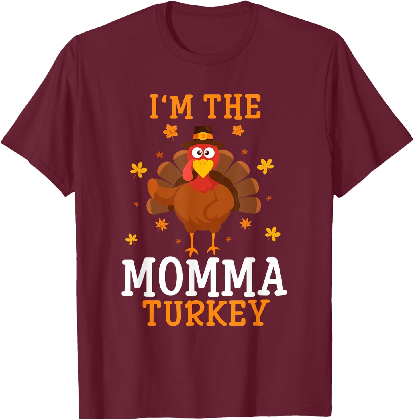I'm the Momma Turkey Thanksgiving Costume Matching T-Shirt - T-Shirt | Maroon