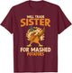 Fall Thanksgiving Will Trade Sister For Mashed Potatoes T-Shirt - T-Shirt | Maroon