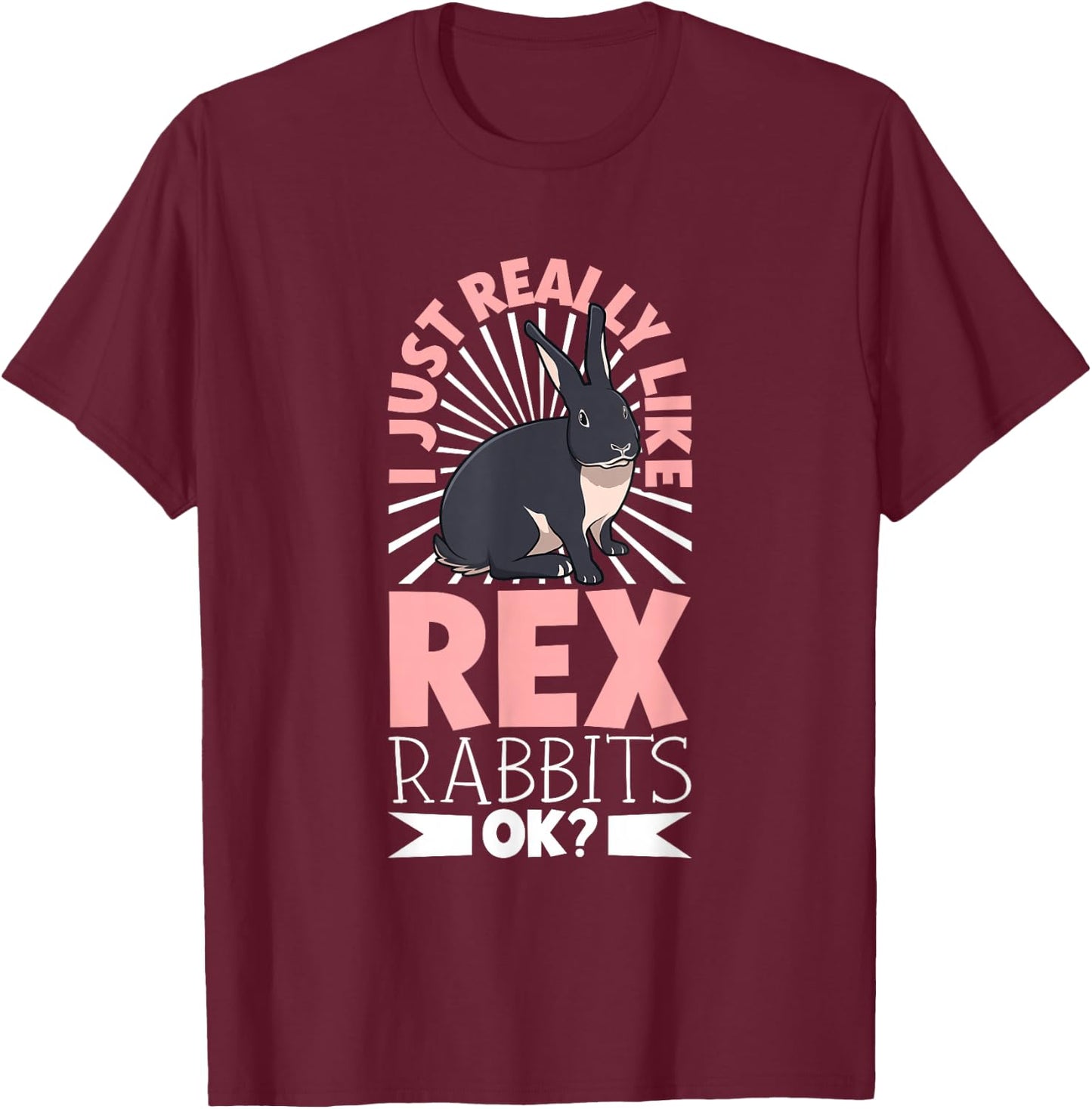 I just really like my Rex Rabbit T-Shirt - T-Shirt | Maroon