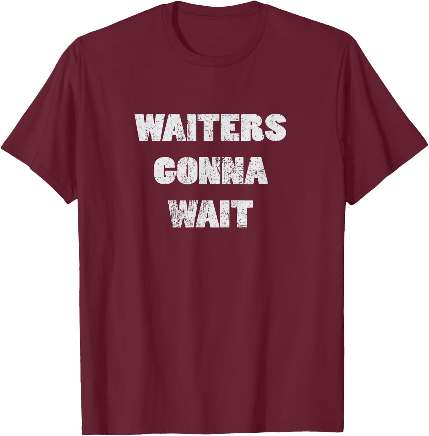 Waiters gonna wait Service Technician Mechanic Shirt T-Shirt - T-Shirt | Maroon