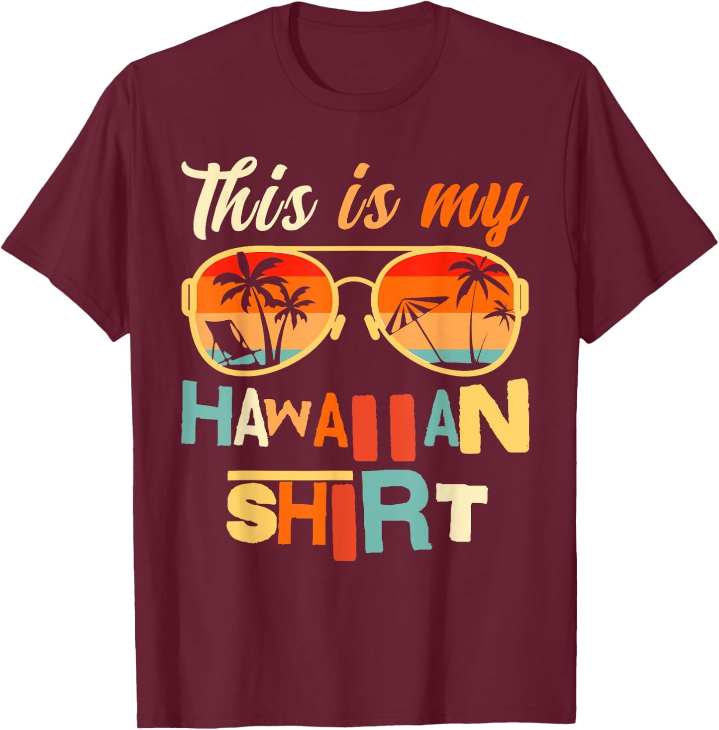 This Is My Hawaiian Shirt Tropical Luau Costume Party T-Shirt - T-Shirt | Maroon