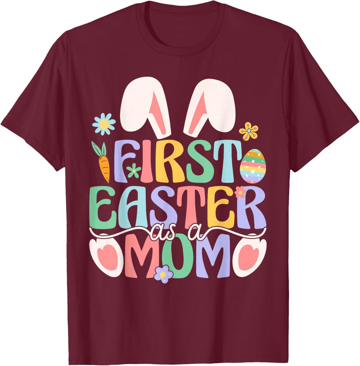 First Easter As A Mom Funny Easter Bunny New Mommy T-Shirt - T-Shirt | Maroon