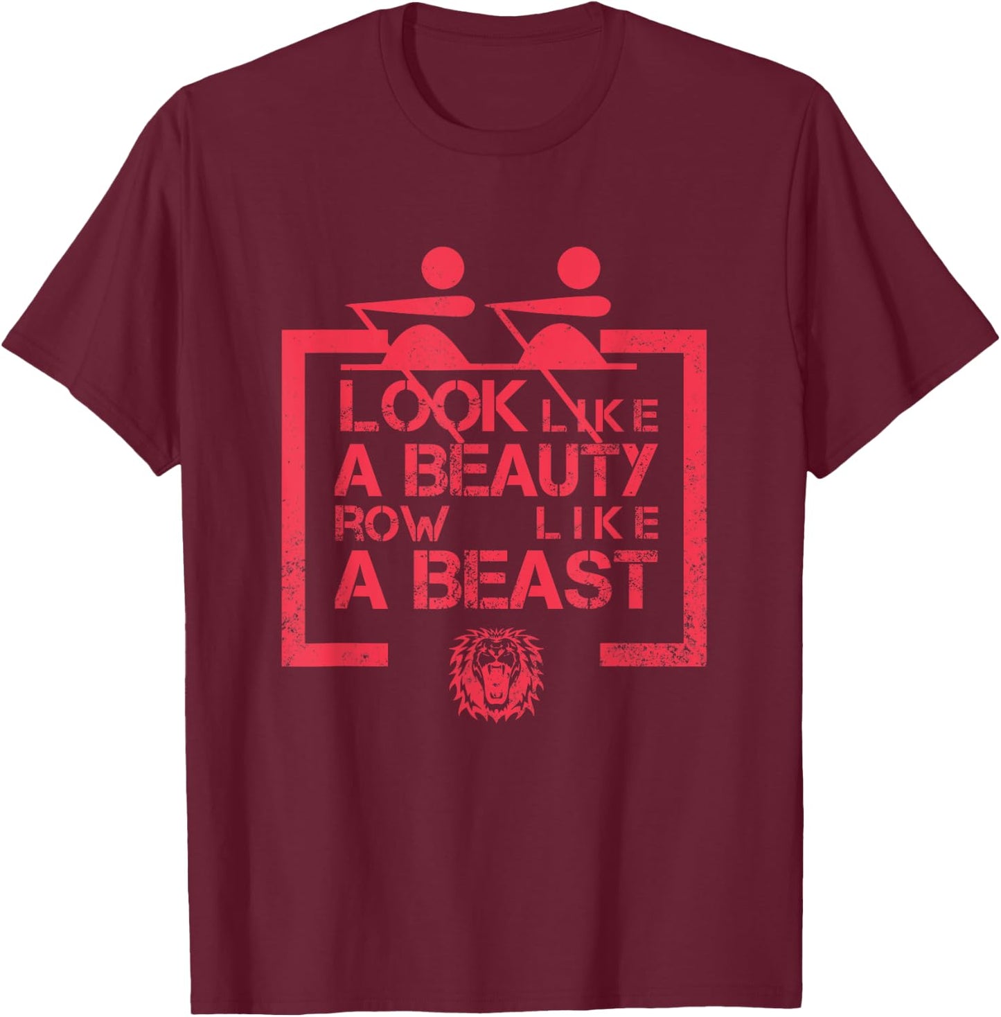 Look Like A Beauty Row Like A Beast Rowing T-Shirt - T-Shirt | Maroon