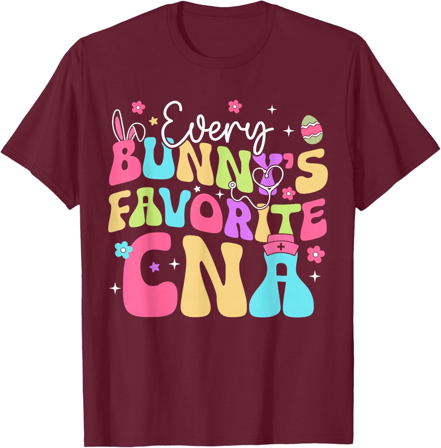 Bunny Rabbit Favorite CNA Nursing Easter Days Assistant T-Shirt - T-Shirt | Maroon