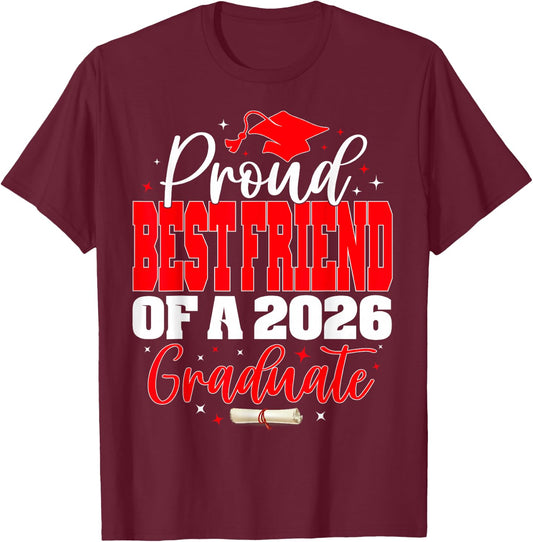 Proud Best Friend of a Class of 2026 Graduate Graduation T-Shirt - T-Shirt | Maroon